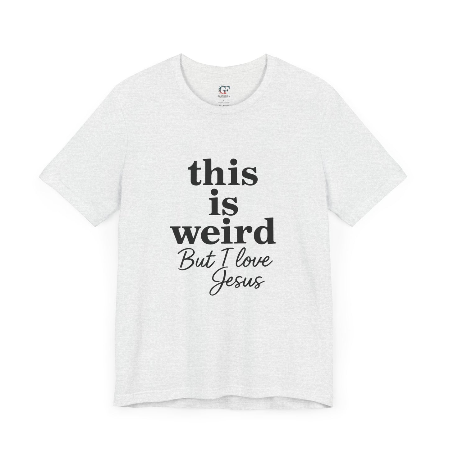 Christian Tee: Weird But I Love Jesus, Casual Christian Apparel