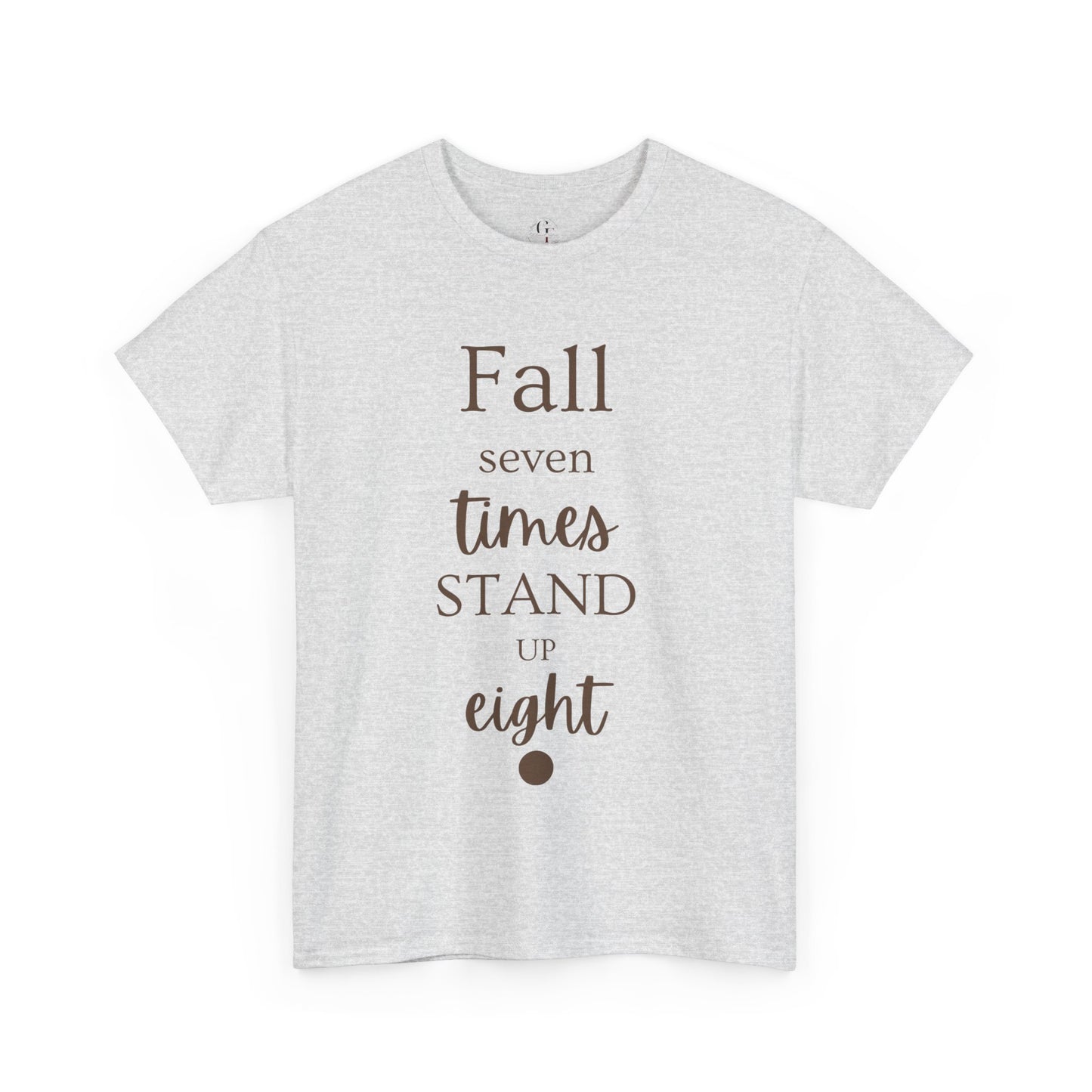 Unisex T-shirts Inspirational Unisex Heavy Cotton Tee - "Fall Seven Times, Stand Up Eight"