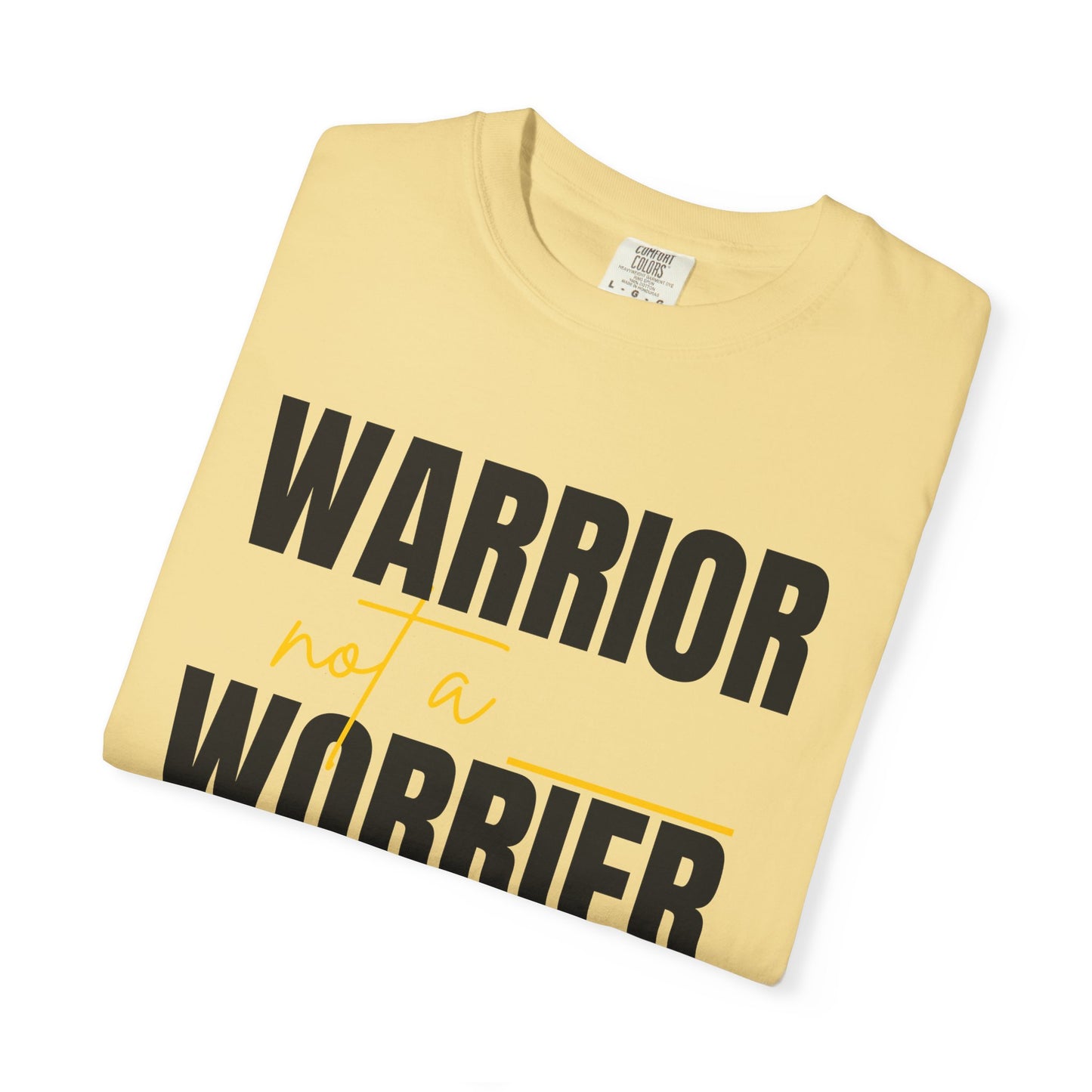 Warrior Not a Worrier T-Shirt - Motivational Unisex Tee
