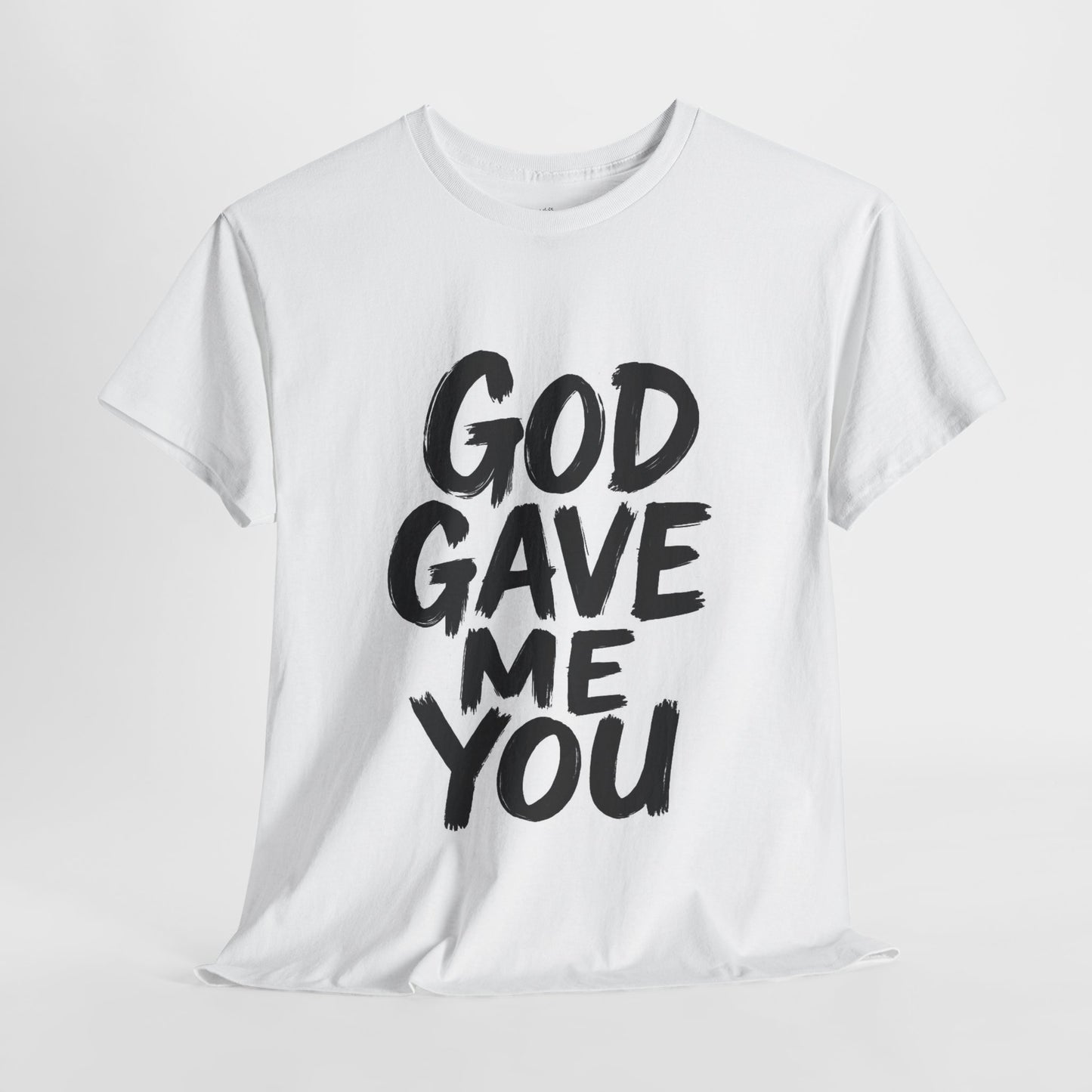 Inspirational Unisex Heavy Cotton Tee - "God Gave Me You"