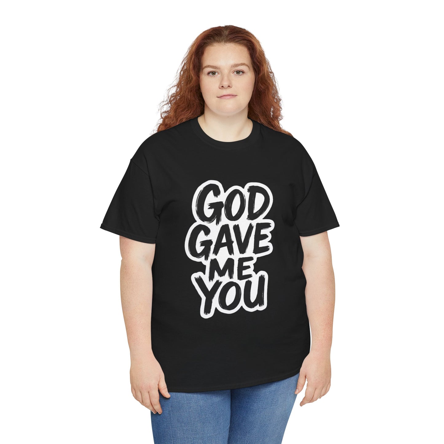 Inspirational Unisex Heavy Cotton Tee - "God Gave Me You"