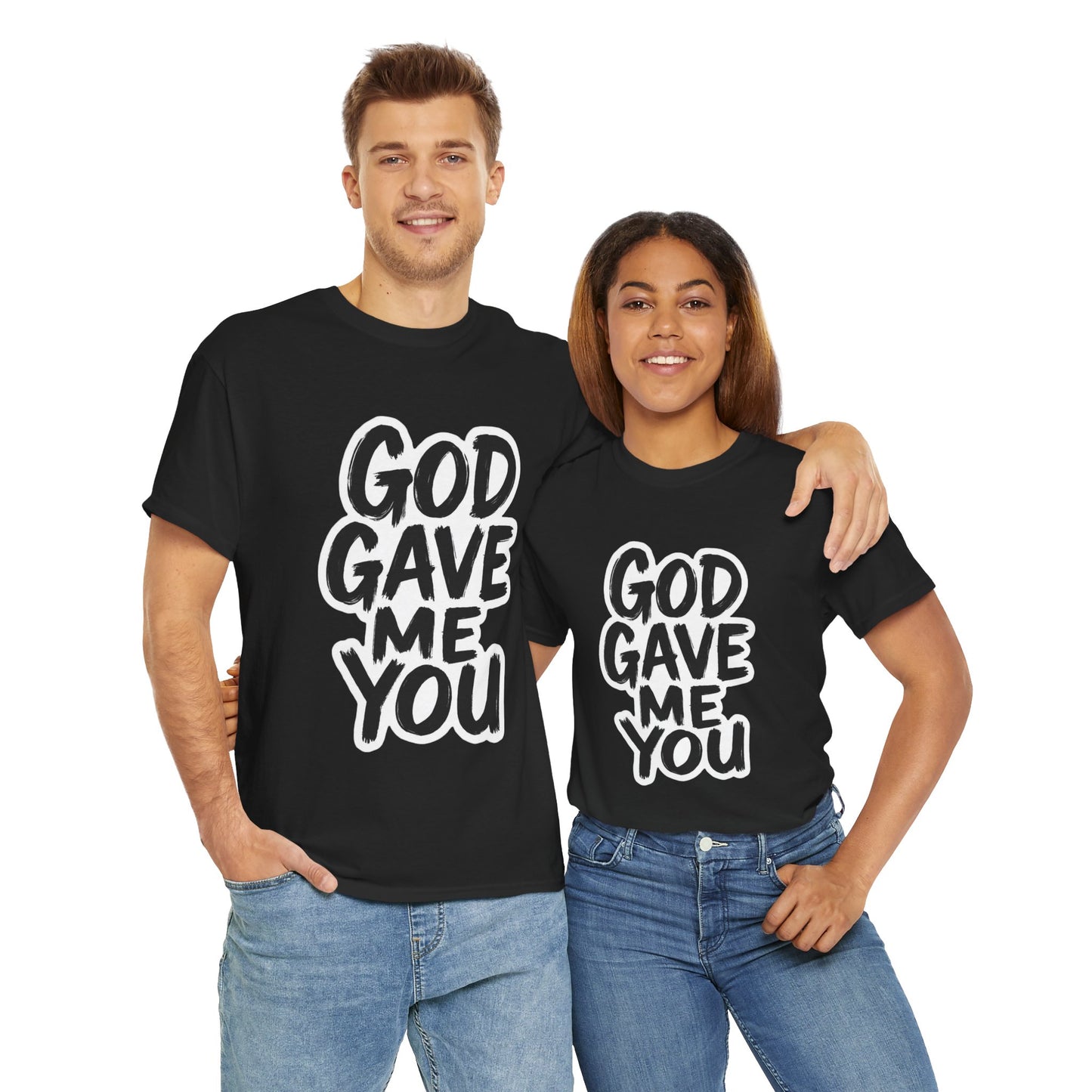 Inspirational Unisex Heavy Cotton Tee - "God Gave Me You"