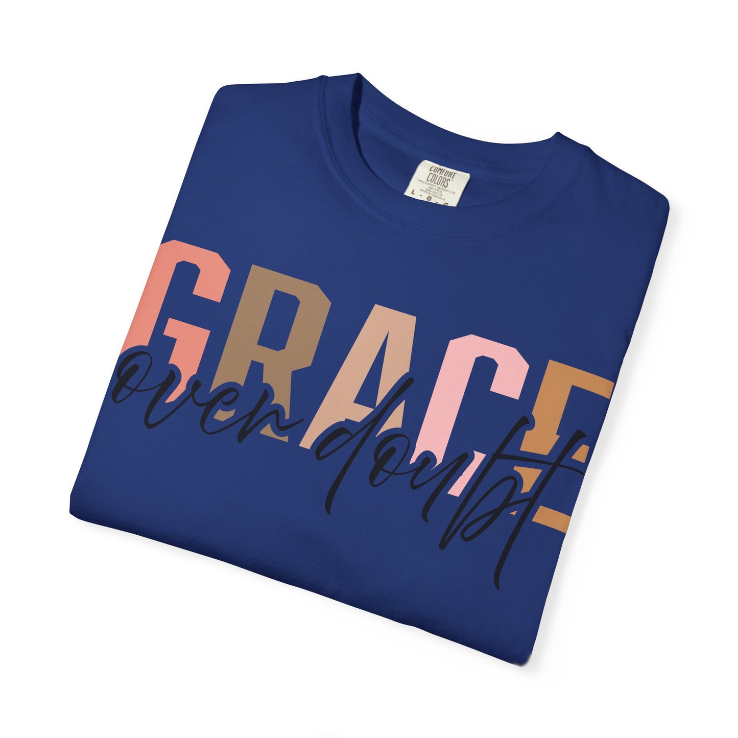 Grace Over Doubt T-Shirt - Unisex Garment-Dyed Tee, Inspirational Quote Shirt