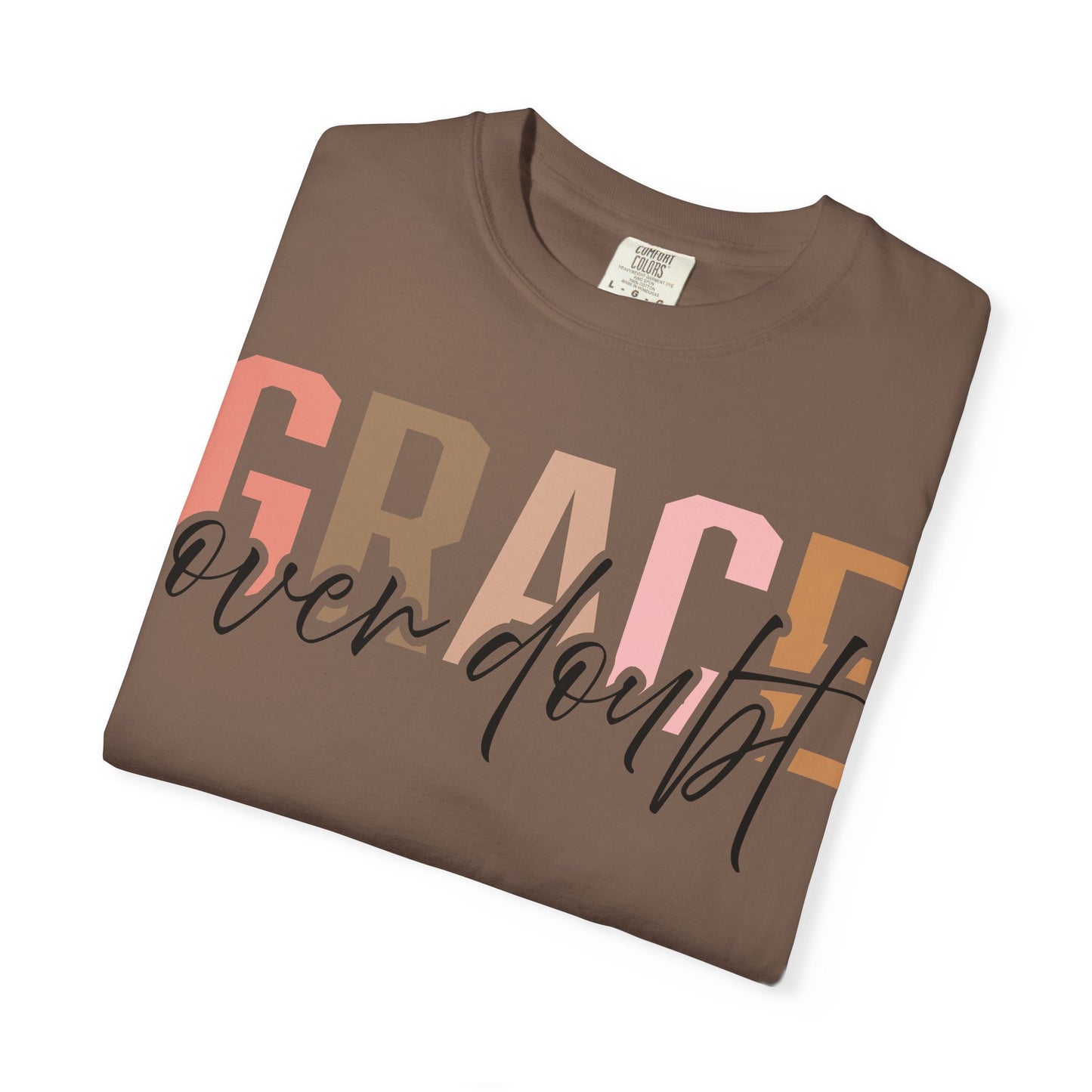 Grace Over Doubt T-Shirt - Unisex Garment-Dyed Tee, Inspirational Quote Shirt