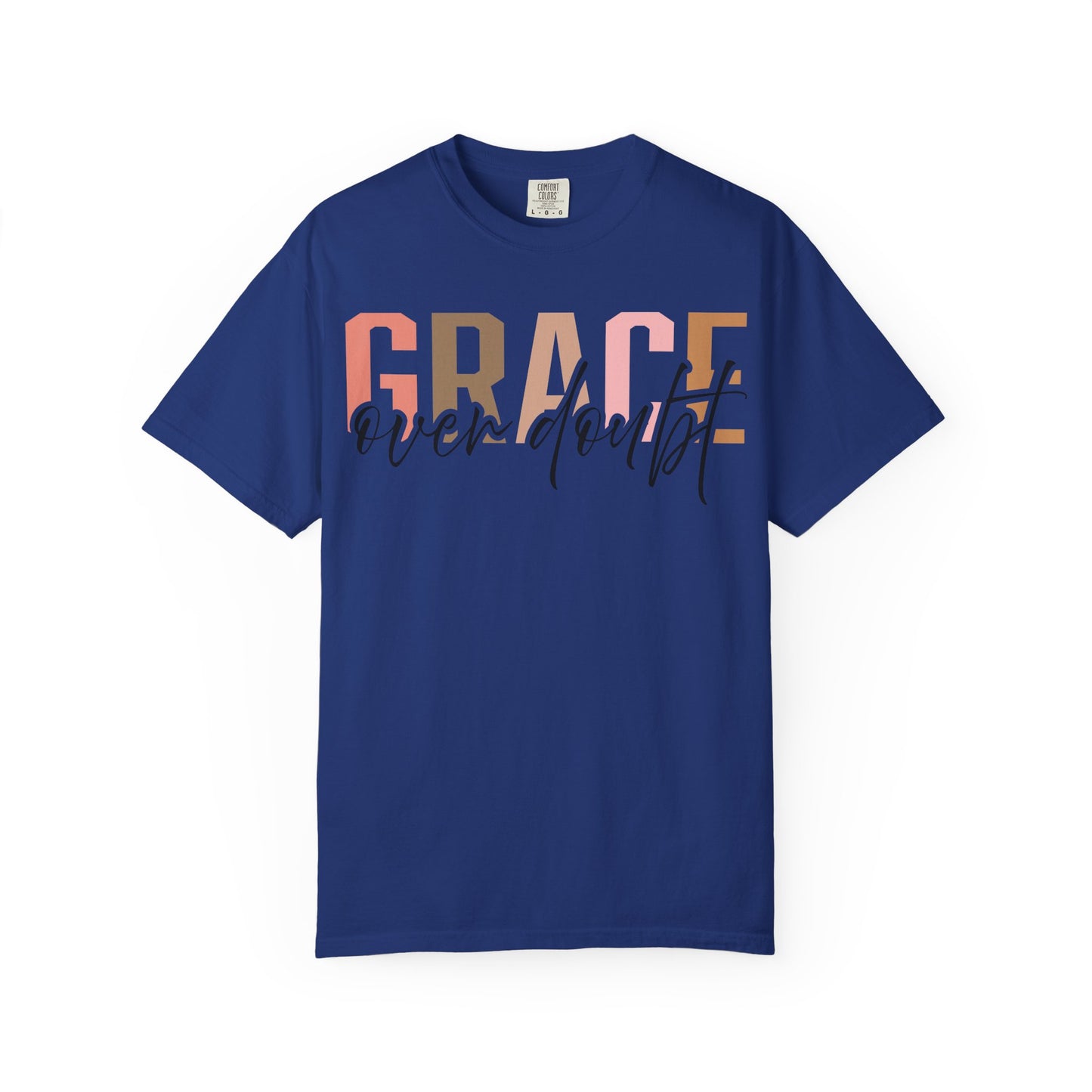 Grace Over Doubt T-Shirt - Unisex Garment-Dyed Tee, Inspirational Quote Shirt