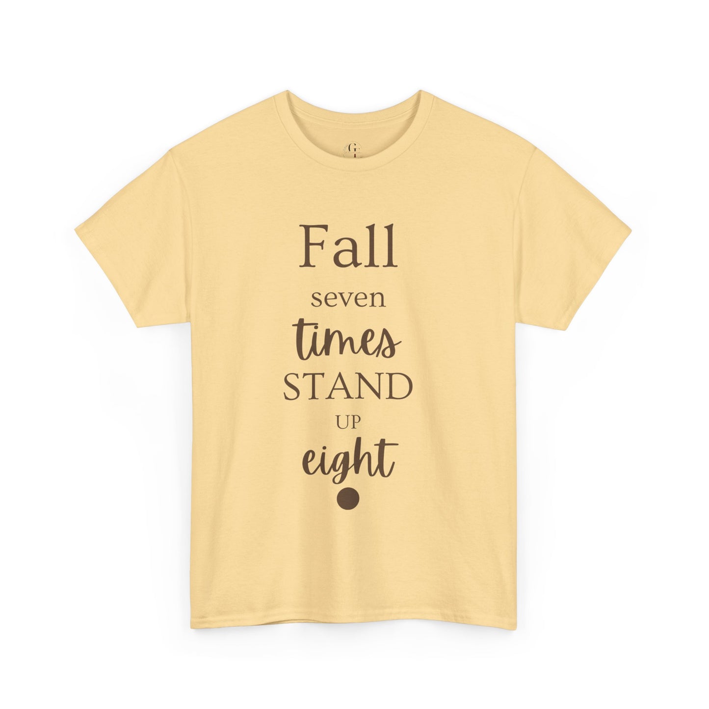 Unisex T-shirts Inspirational Unisex Heavy Cotton Tee - "Fall Seven Times, Stand Up Eight"