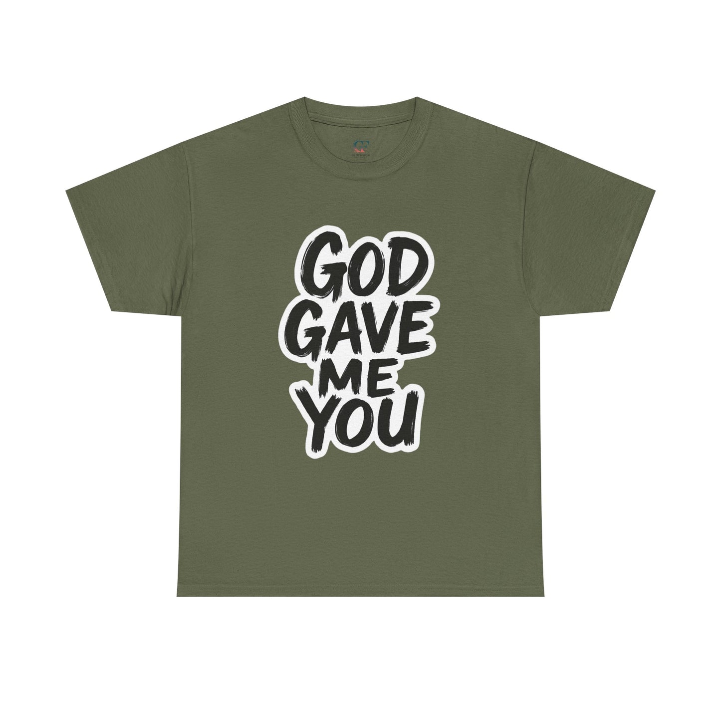 Inspirational Unisex Heavy Cotton Tee - "God Gave Me You"