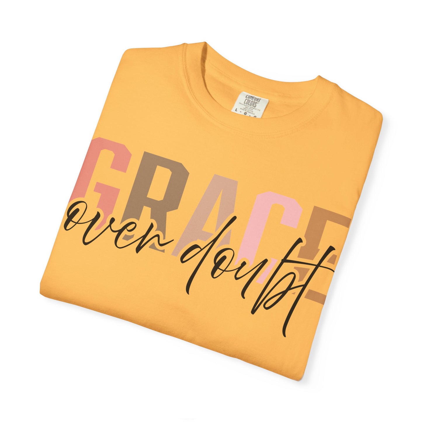 Grace Over Doubt T-Shirt - Unisex Garment-Dyed Tee, Inspirational Quote Shirt