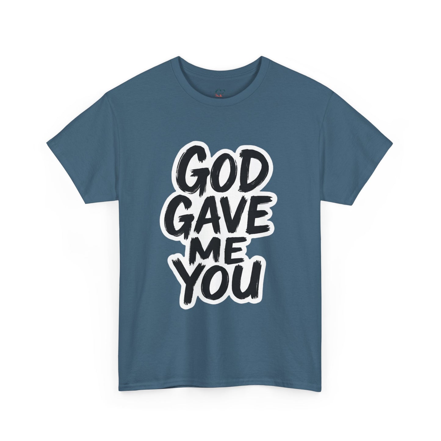 Inspirational Unisex Heavy Cotton Tee - "God Gave Me You"