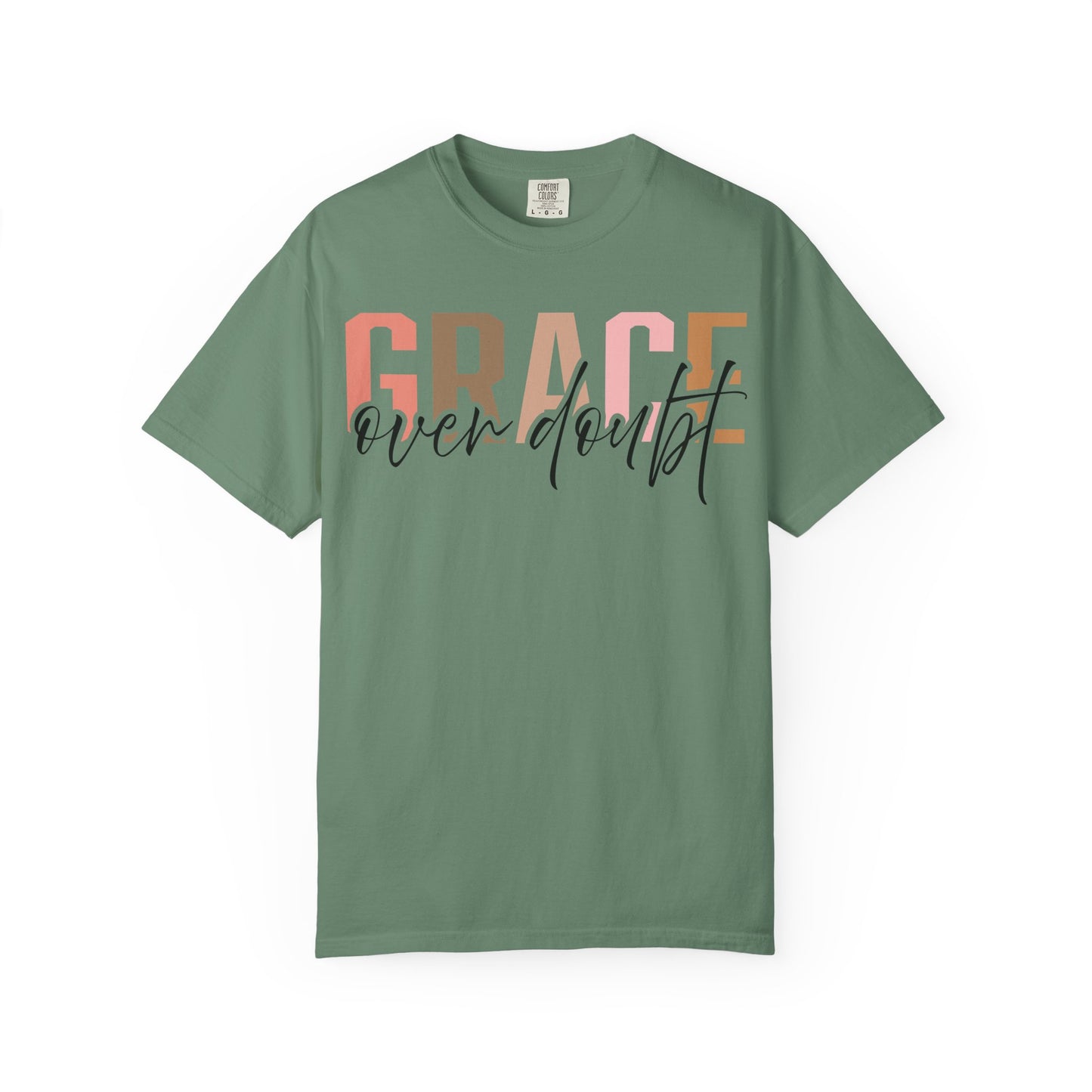 Grace Over Doubt T-Shirt - Unisex Garment-Dyed Tee, Inspirational Quote Shirt