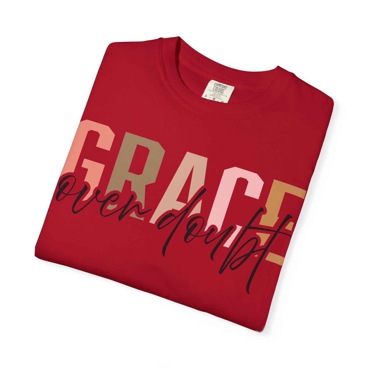 Grace Over Doubt T-Shirt - Unisex Garment-Dyed Tee, Inspirational Quote Shirt