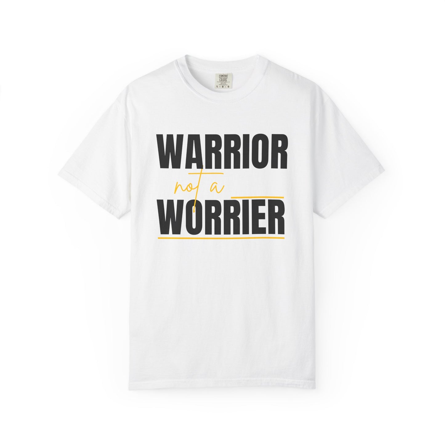 Warrior Not a Worrier T-Shirt - Motivational Unisex Tee