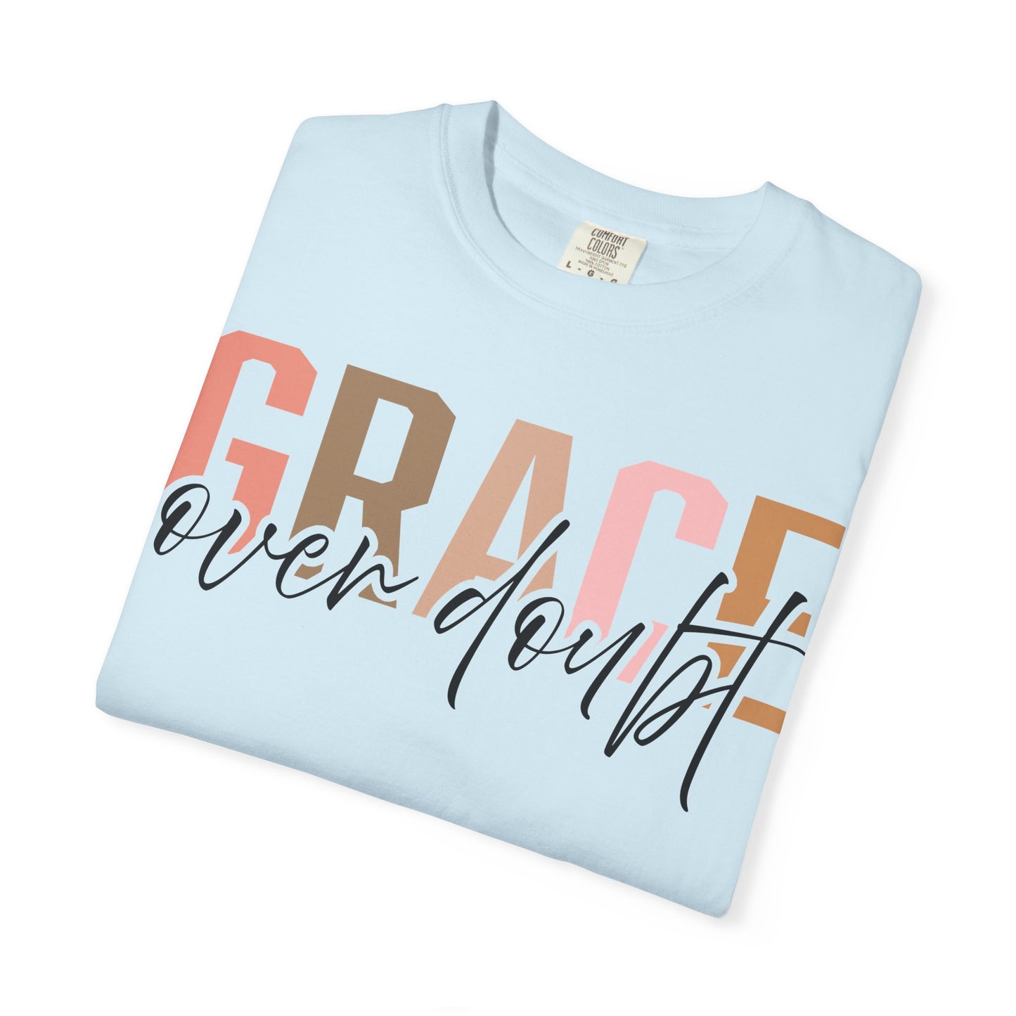 Grace Over Doubt T-Shirt - Unisex Garment-Dyed Tee, Inspirational Quote Shirt