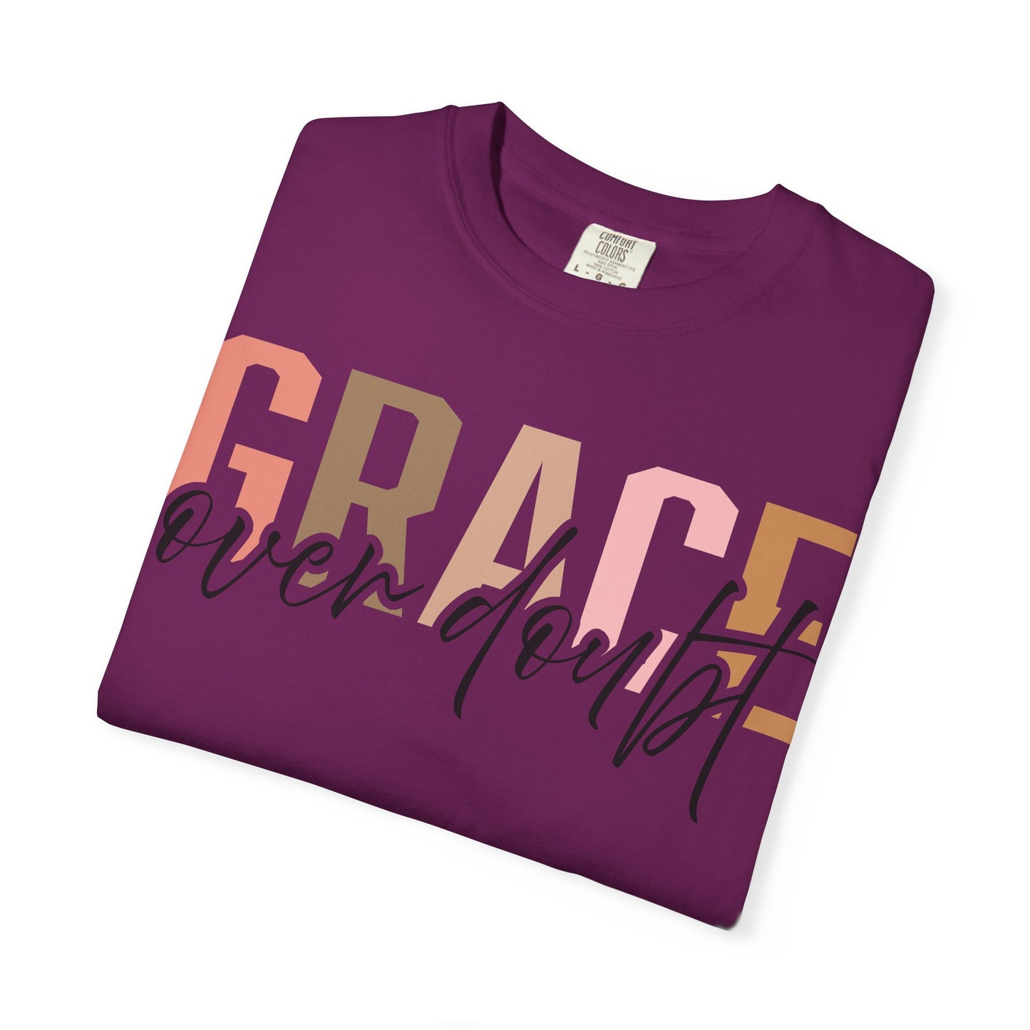 Grace Over Doubt T-Shirt - Unisex Garment-Dyed Tee, Inspirational Quote Shirt