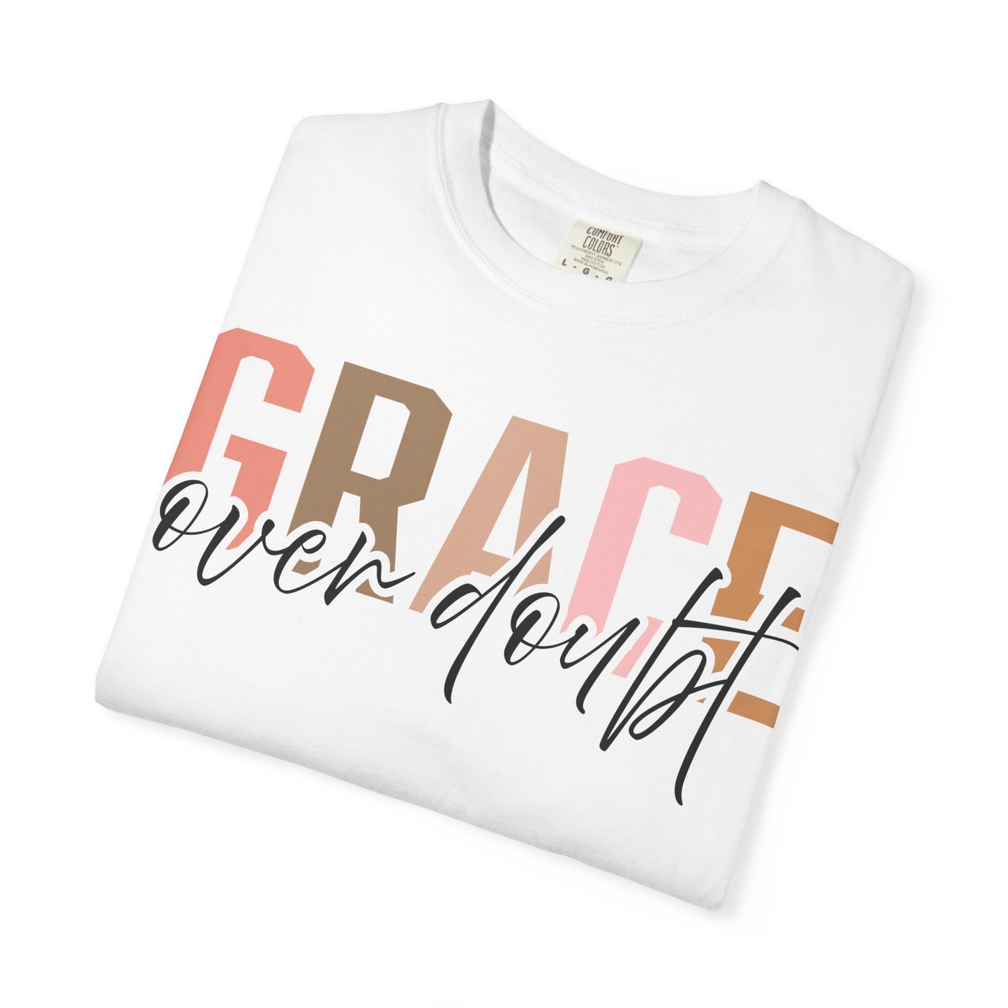 Grace Over Doubt T-Shirt - Unisex Garment-Dyed Tee, Inspirational Quote Shirt
