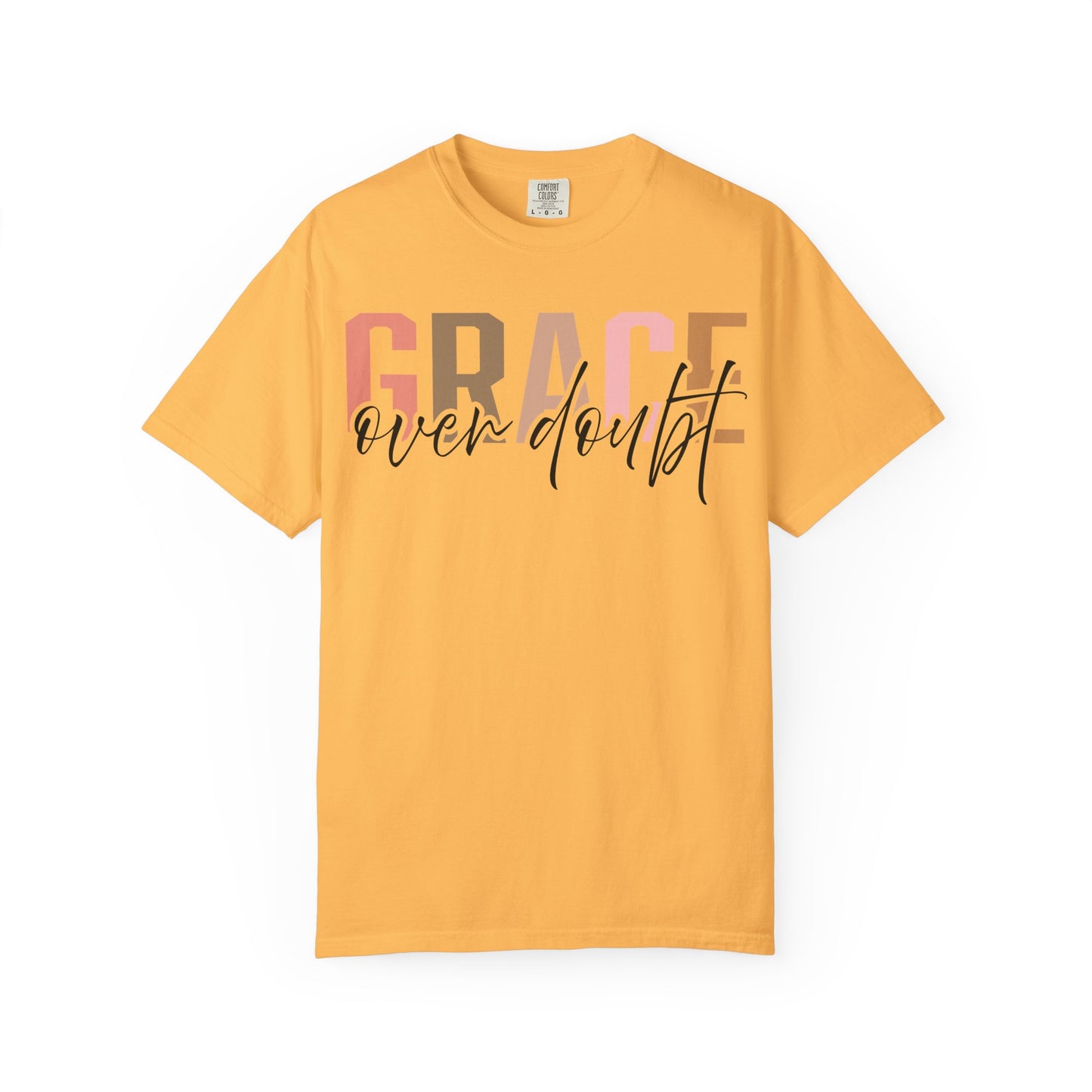 Grace Over Doubt T-Shirt - Unisex Garment-Dyed Tee, Inspirational Quote Shirt