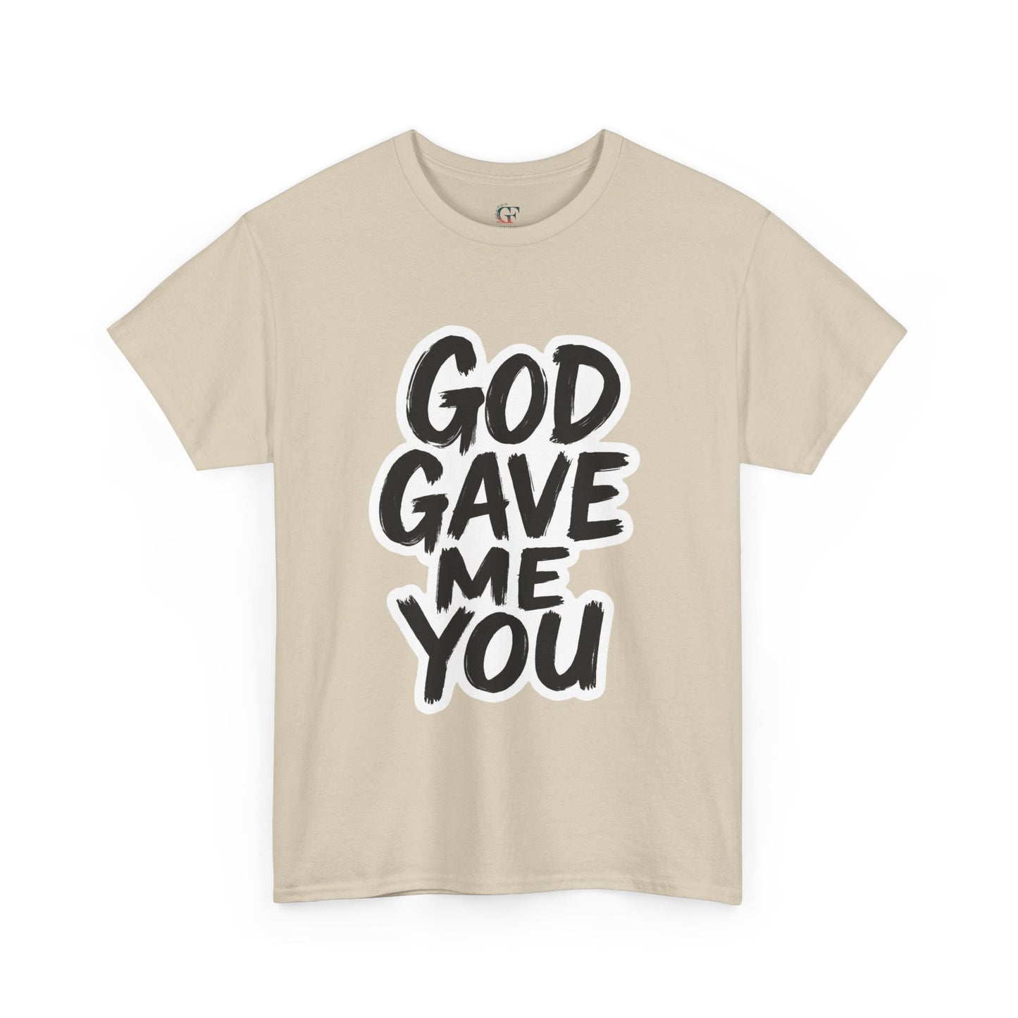 Inspirational Unisex Heavy Cotton Tee - "God Gave Me You"