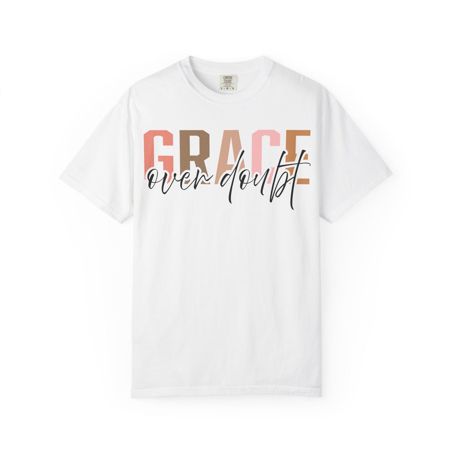 Grace Over Doubt T-Shirt - Unisex Garment-Dyed Tee, Inspirational Quote Shirt
