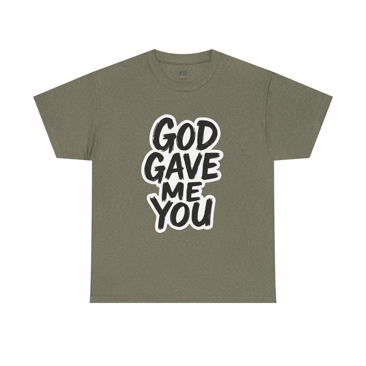 Inspirational Unisex Heavy Cotton Tee - "God Gave Me You"