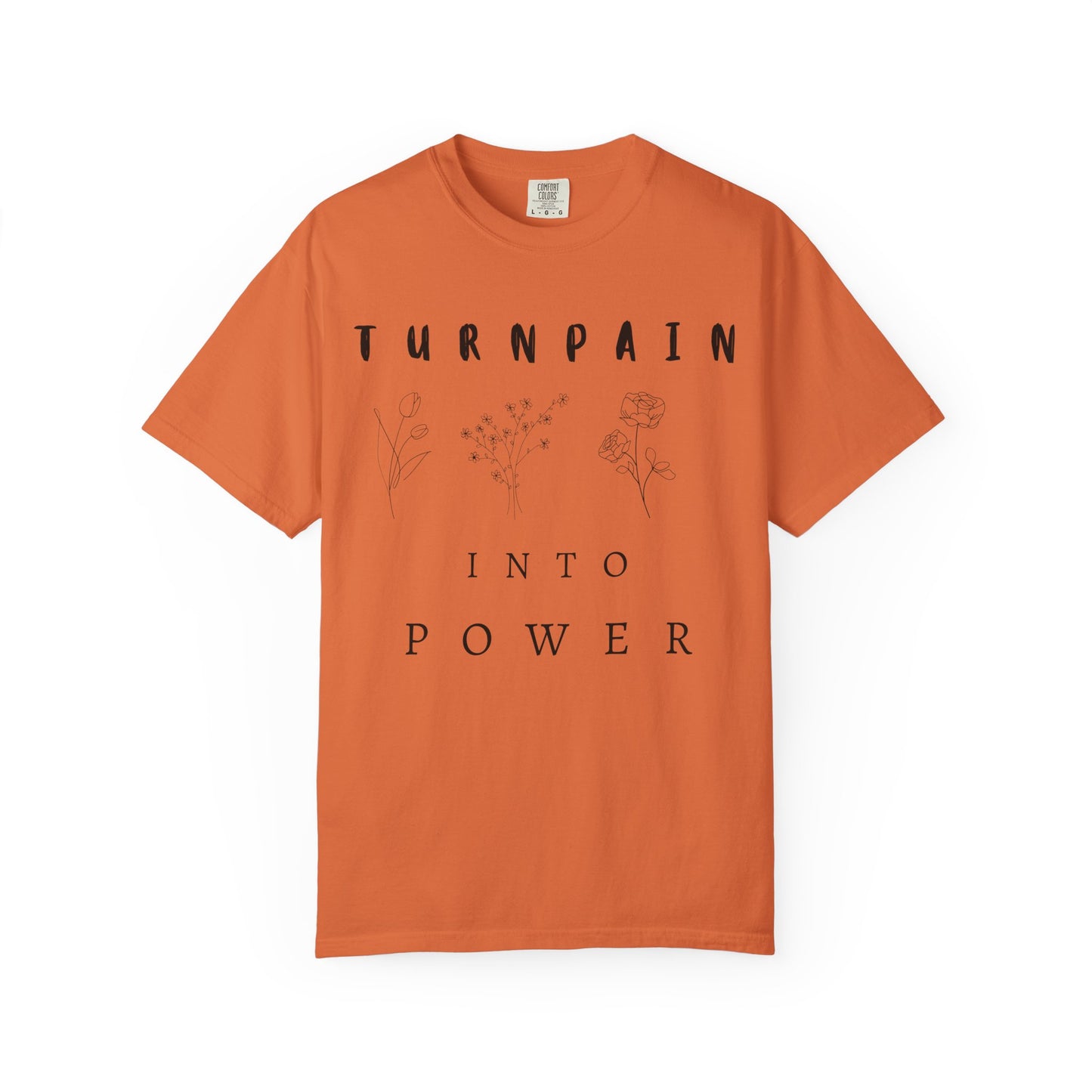 Empowerment Unisex Tee | Turn Pain into Power Women T-Shirt