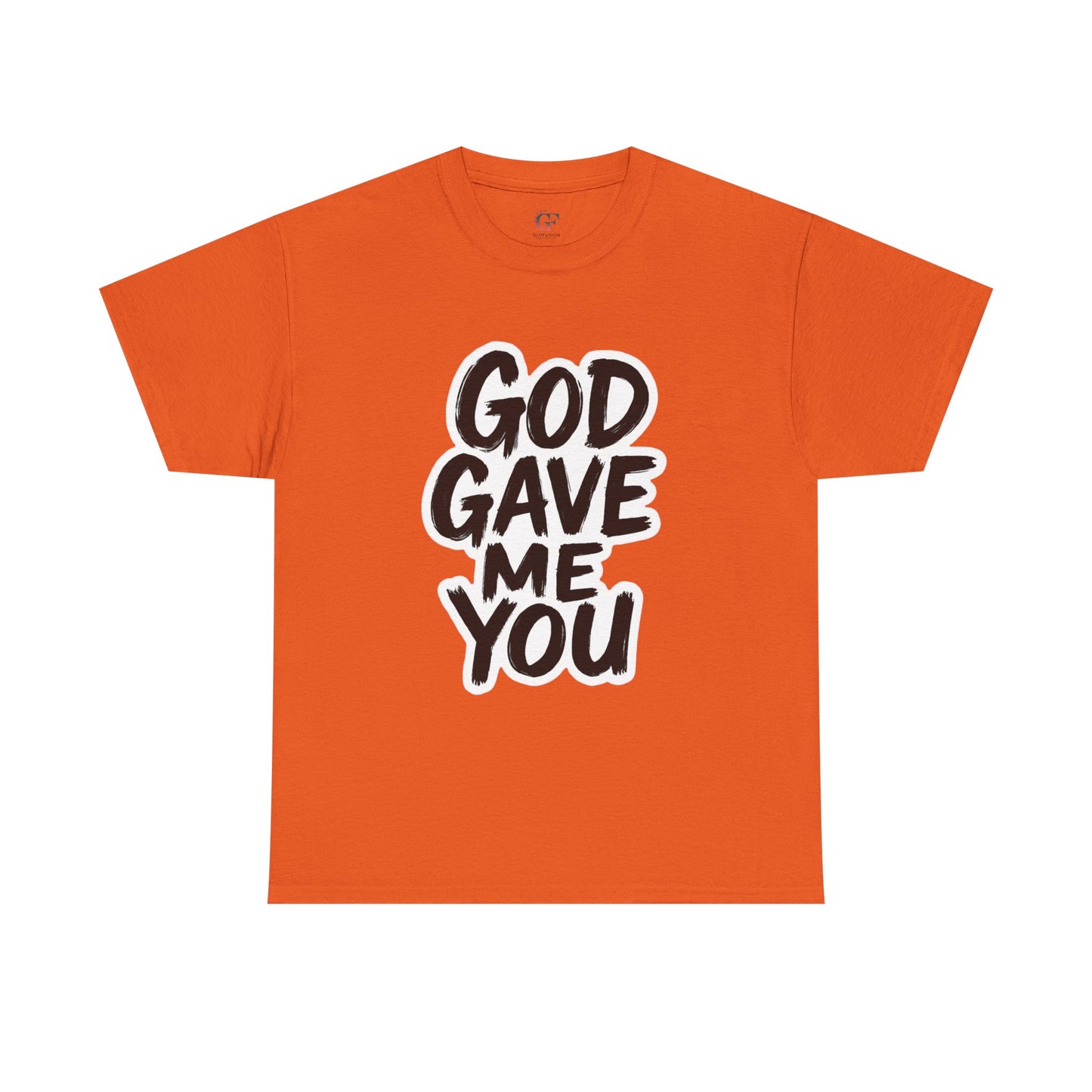 Inspirational Unisex Heavy Cotton Tee - "God Gave Me You"