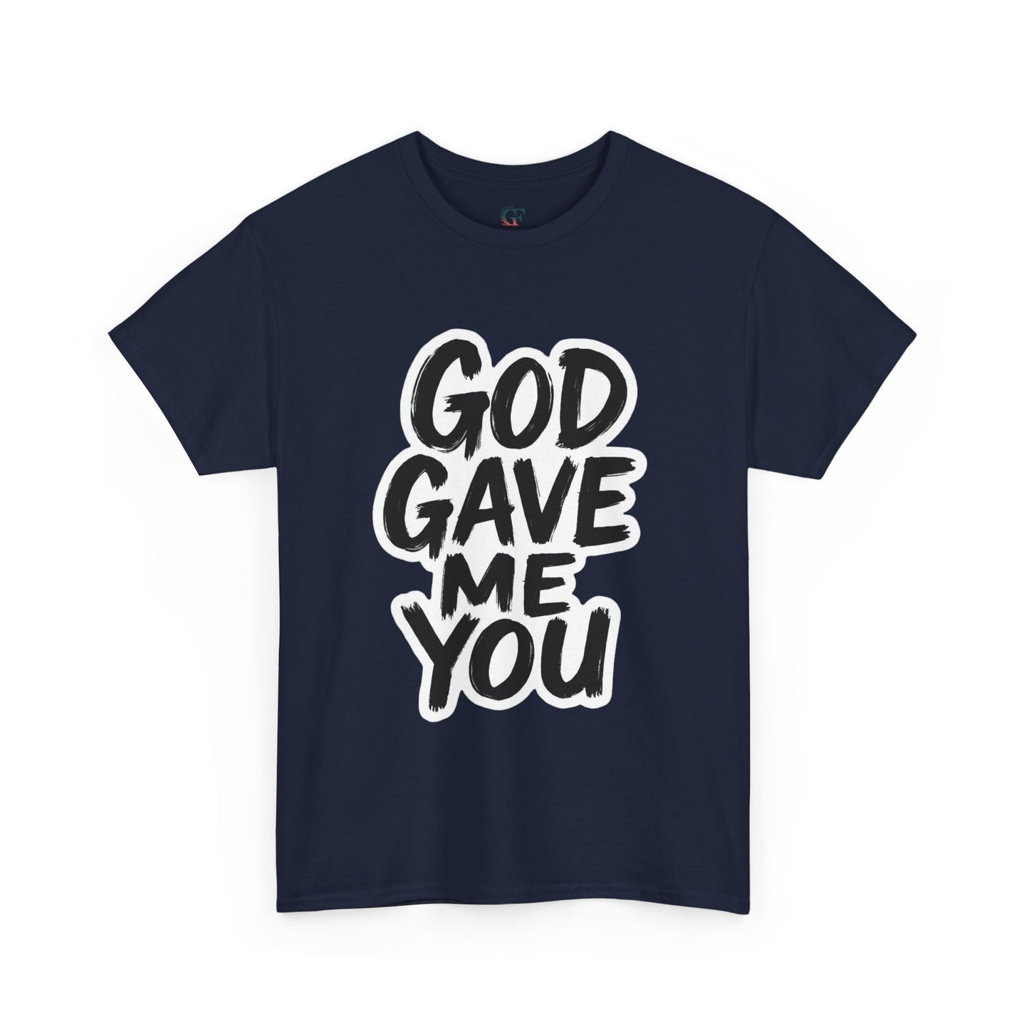 Inspirational Unisex Heavy Cotton Tee - "God Gave Me You"