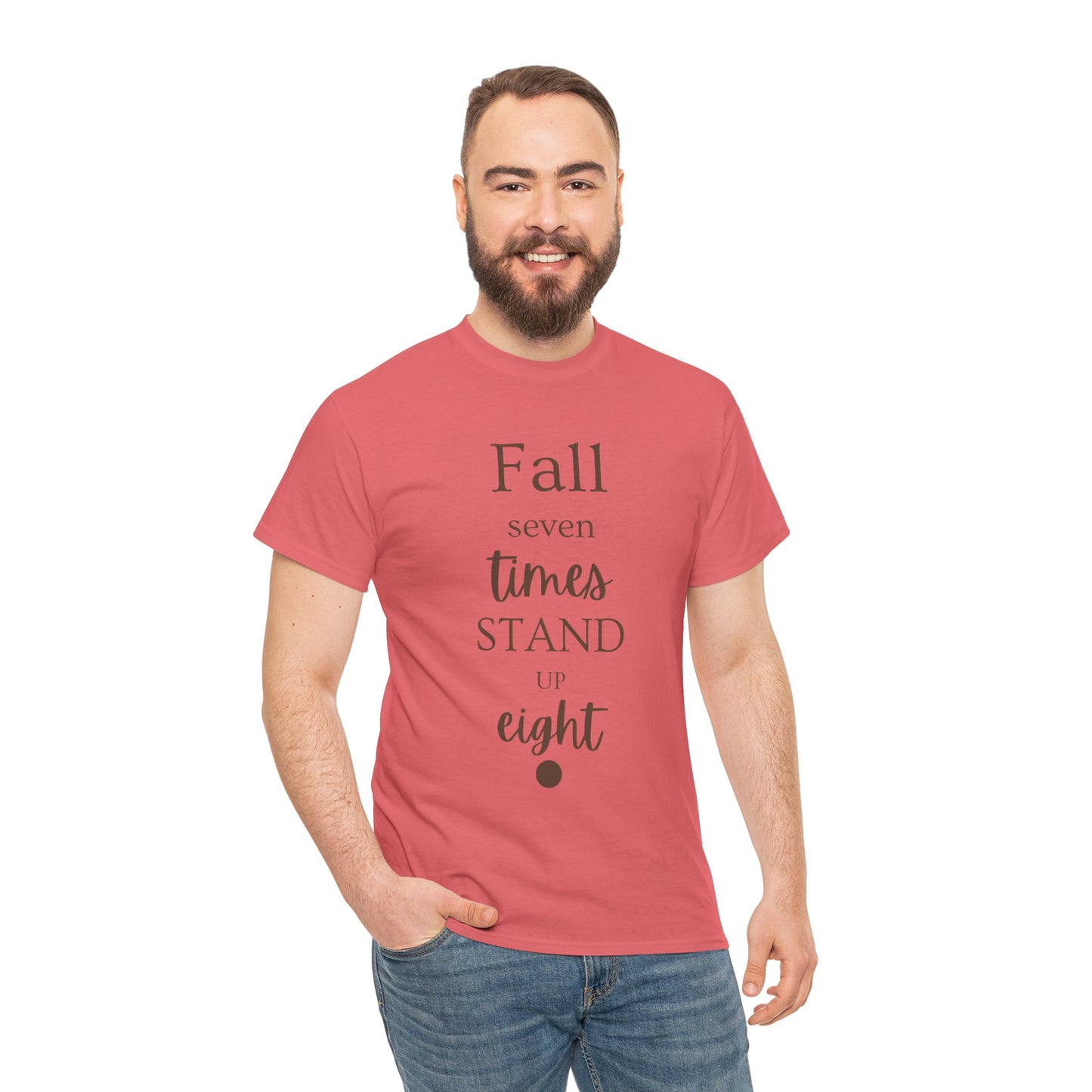 Unisex T-shirts Inspirational Unisex Heavy Cotton Tee - "Fall Seven Times, Stand Up Eight"
