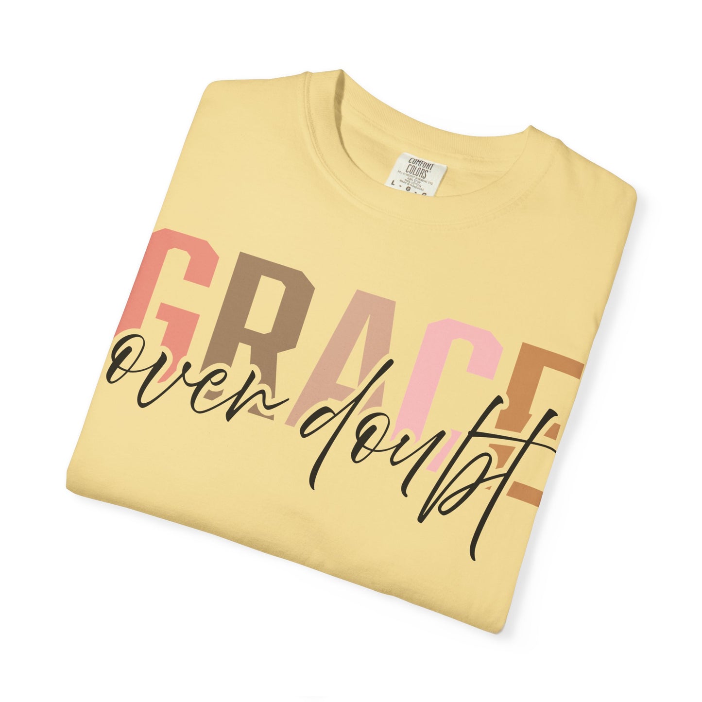 Grace Over Doubt T-Shirt - Unisex Garment-Dyed Tee, Inspirational Quote Shirt