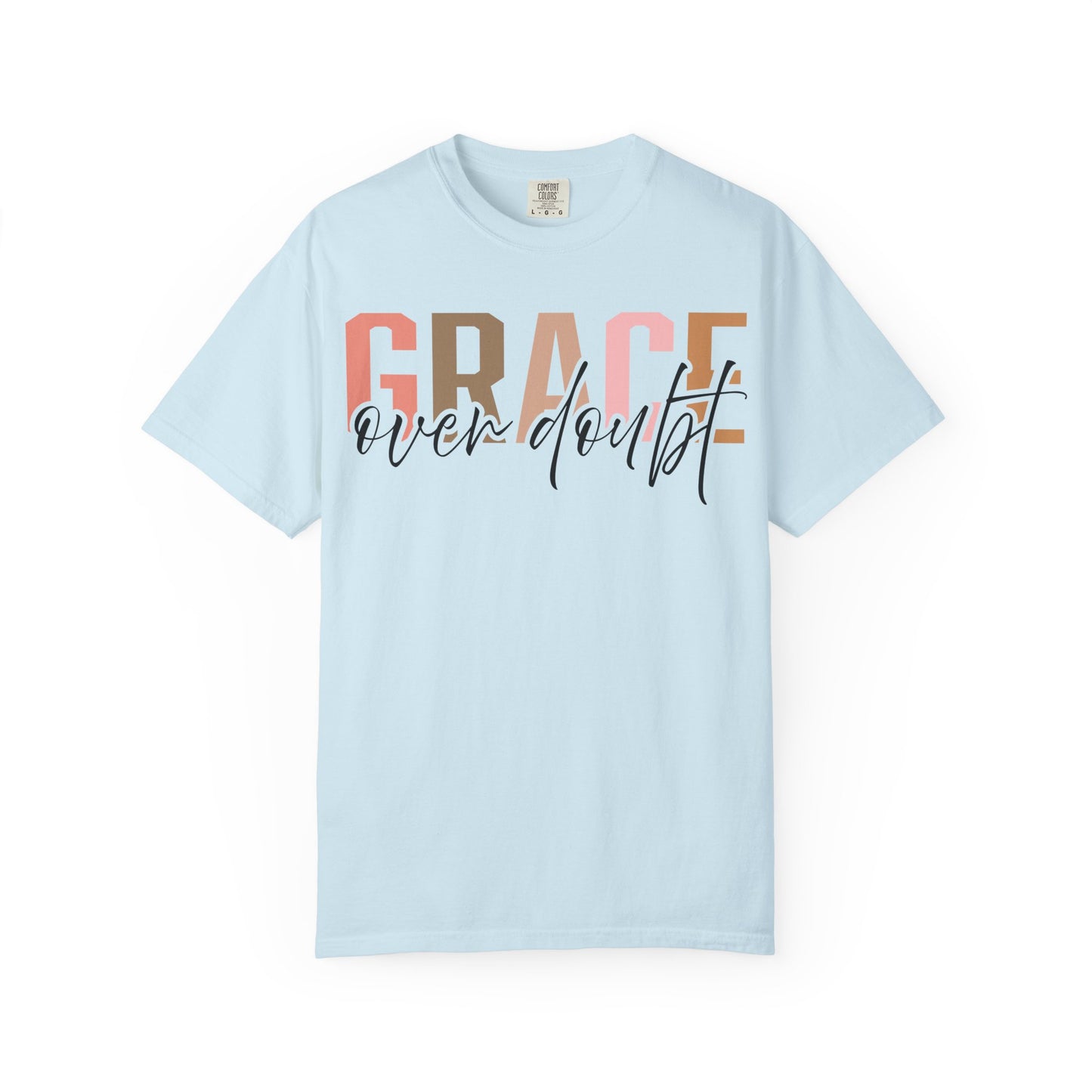 Grace Over Doubt T-Shirt - Unisex Garment-Dyed Tee, Inspirational Quote Shirt