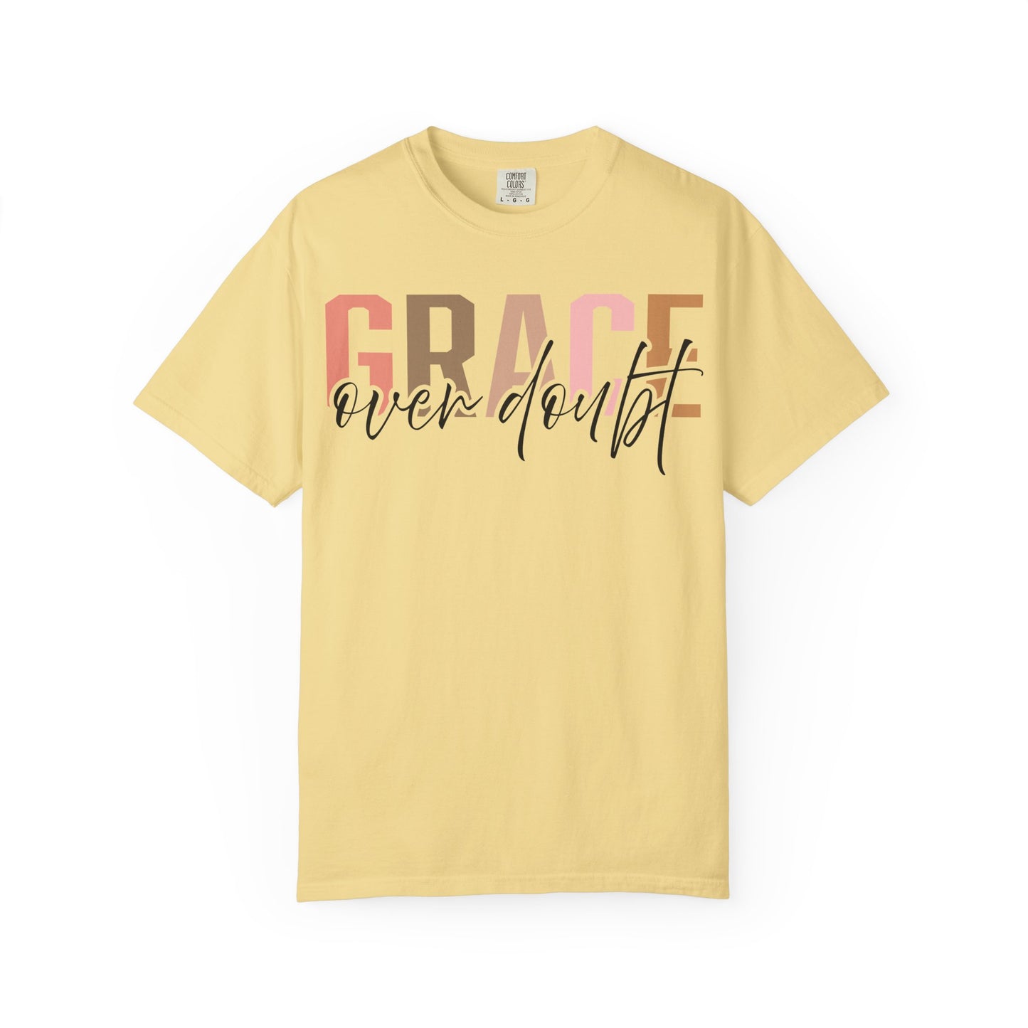 Grace Over Doubt T-Shirt - Unisex Garment-Dyed Tee, Inspirational Quote Shirt