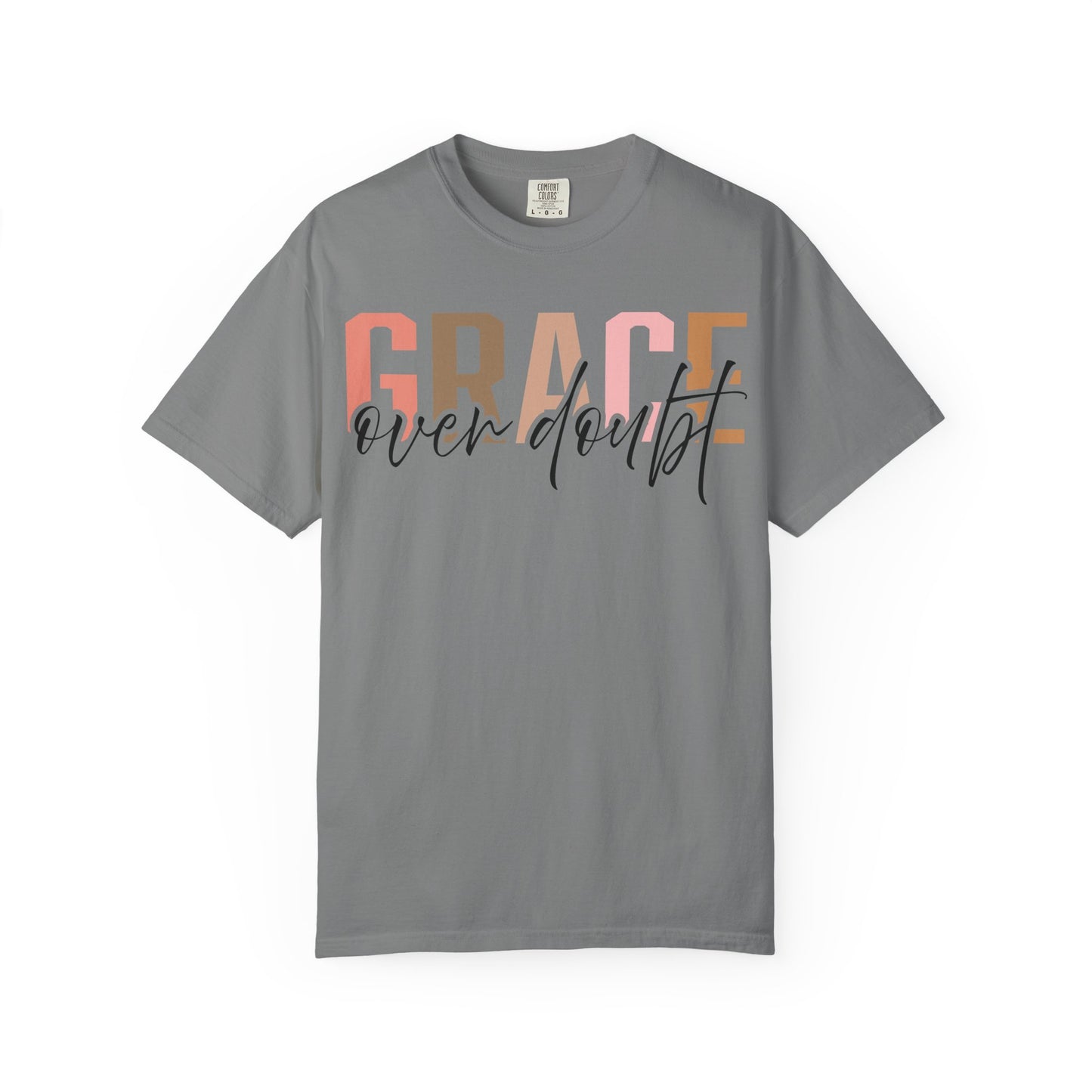 Grace Over Doubt T-Shirt - Unisex Garment-Dyed Tee, Inspirational Quote Shirt