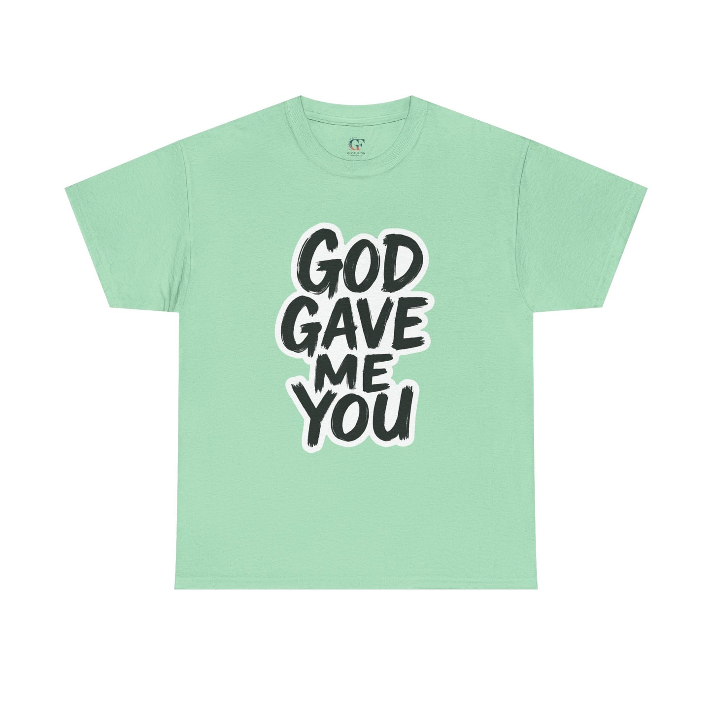Inspirational Unisex Heavy Cotton Tee - "God Gave Me You"