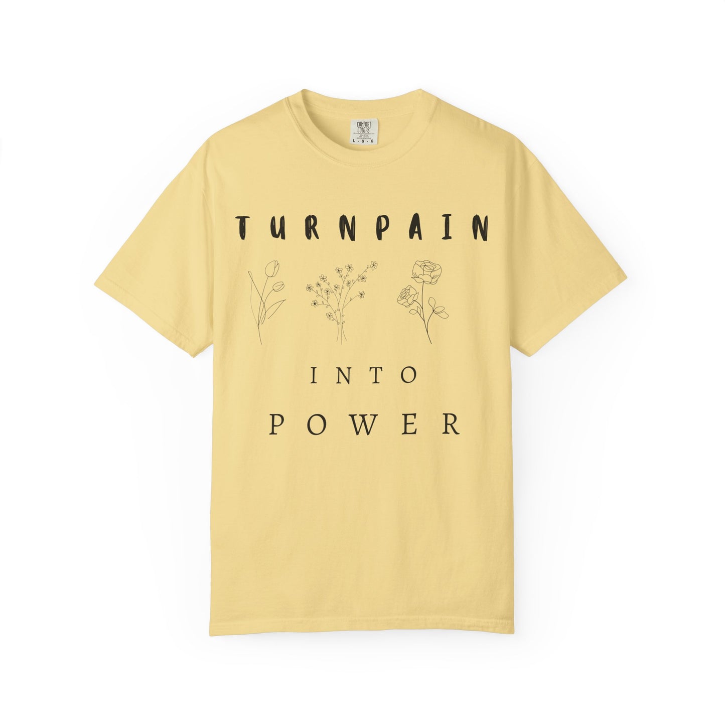 Empowerment Unisex Tee | Turn Pain into Power Women T-Shirt
