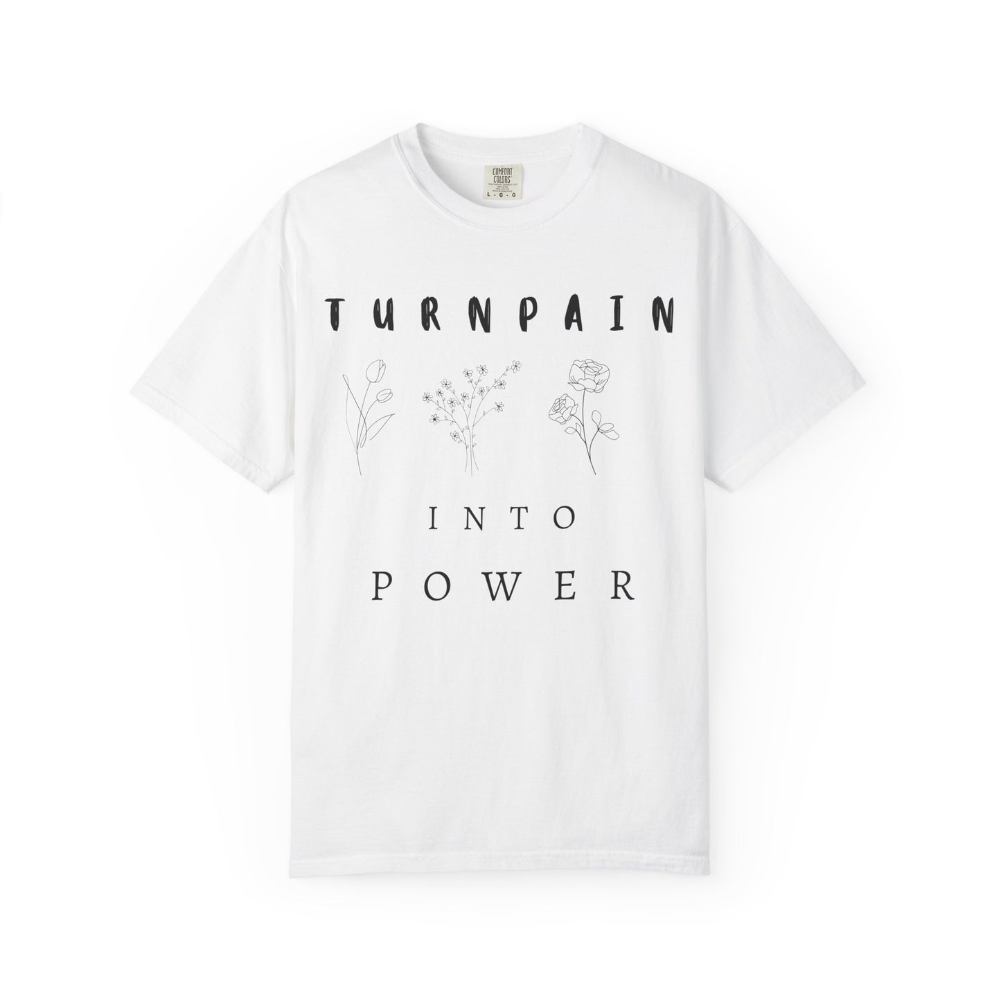 Empowerment Unisex Tee | Turn Pain into Power Women T-Shirt