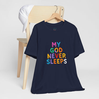 Colorful My God Never Sleeps Inspirational T-Shirt