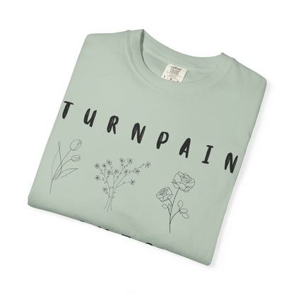 Empowerment Unisex Tee | Turn Pain into Power Women T-Shirt