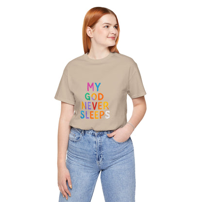 Colorful My God Never Sleeps Inspirational T-Shirt
