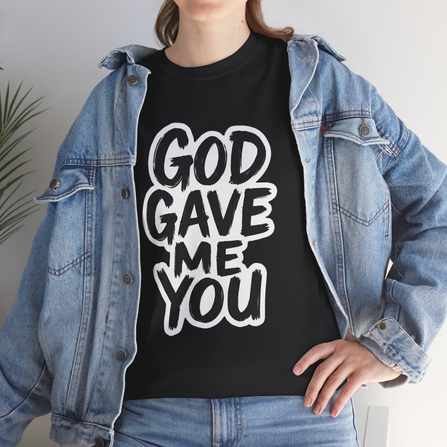 Inspirational Unisex Heavy Cotton Tee - "God Gave Me You"