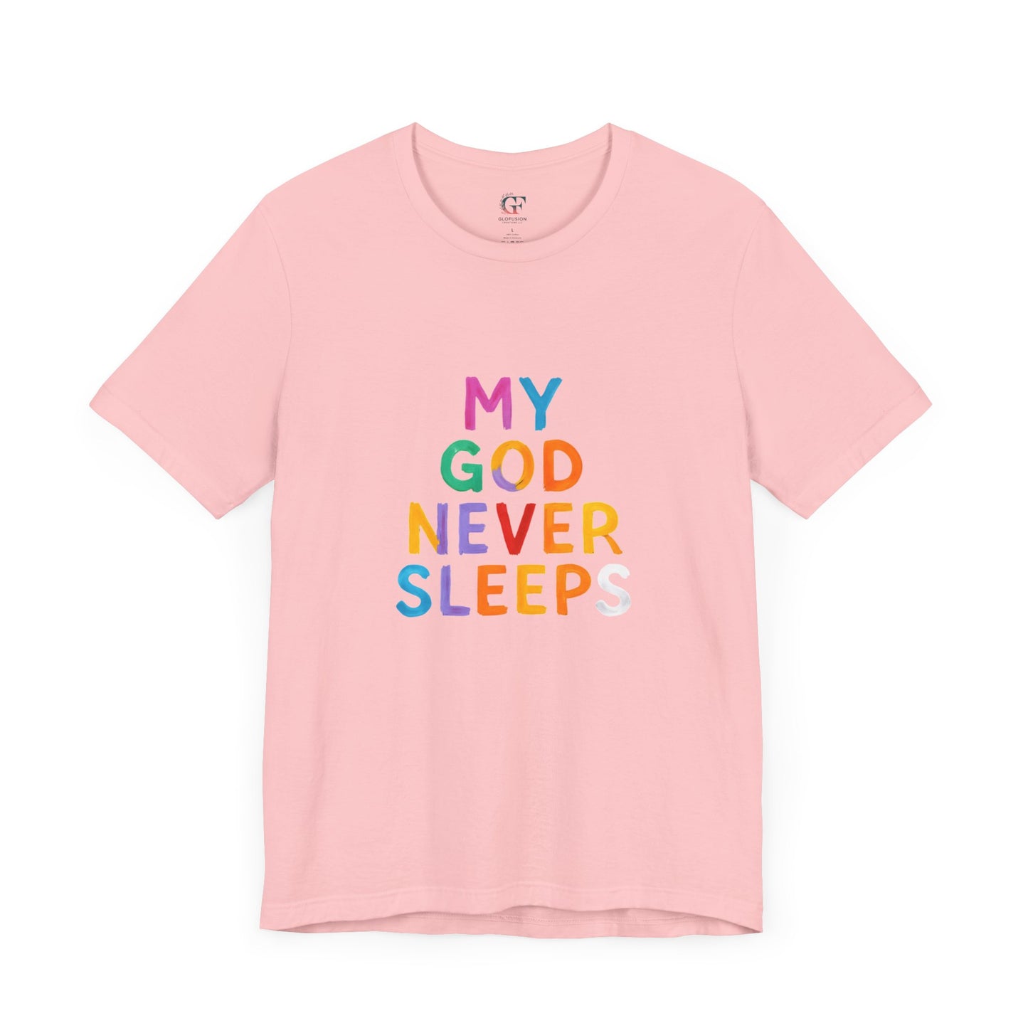Colorful My God Never Sleeps Inspirational T-Shirt