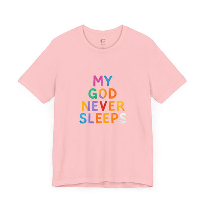 Colorful My God Never Sleeps Inspirational T-Shirt