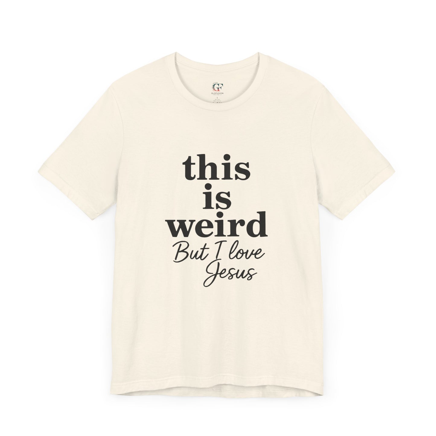 Christian Tee: Weird But I Love Jesus, Casual Christian Apparel