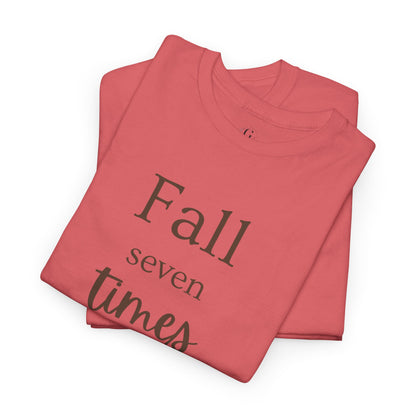 Unisex T-shirts Inspirational Unisex Heavy Cotton Tee - "Fall Seven Times, Stand Up Eight"