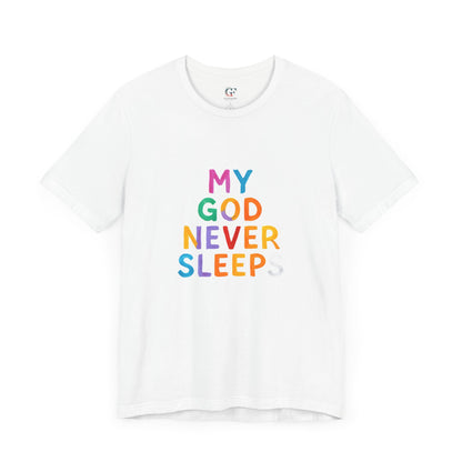 Colorful My God Never Sleeps Inspirational T-Shirt