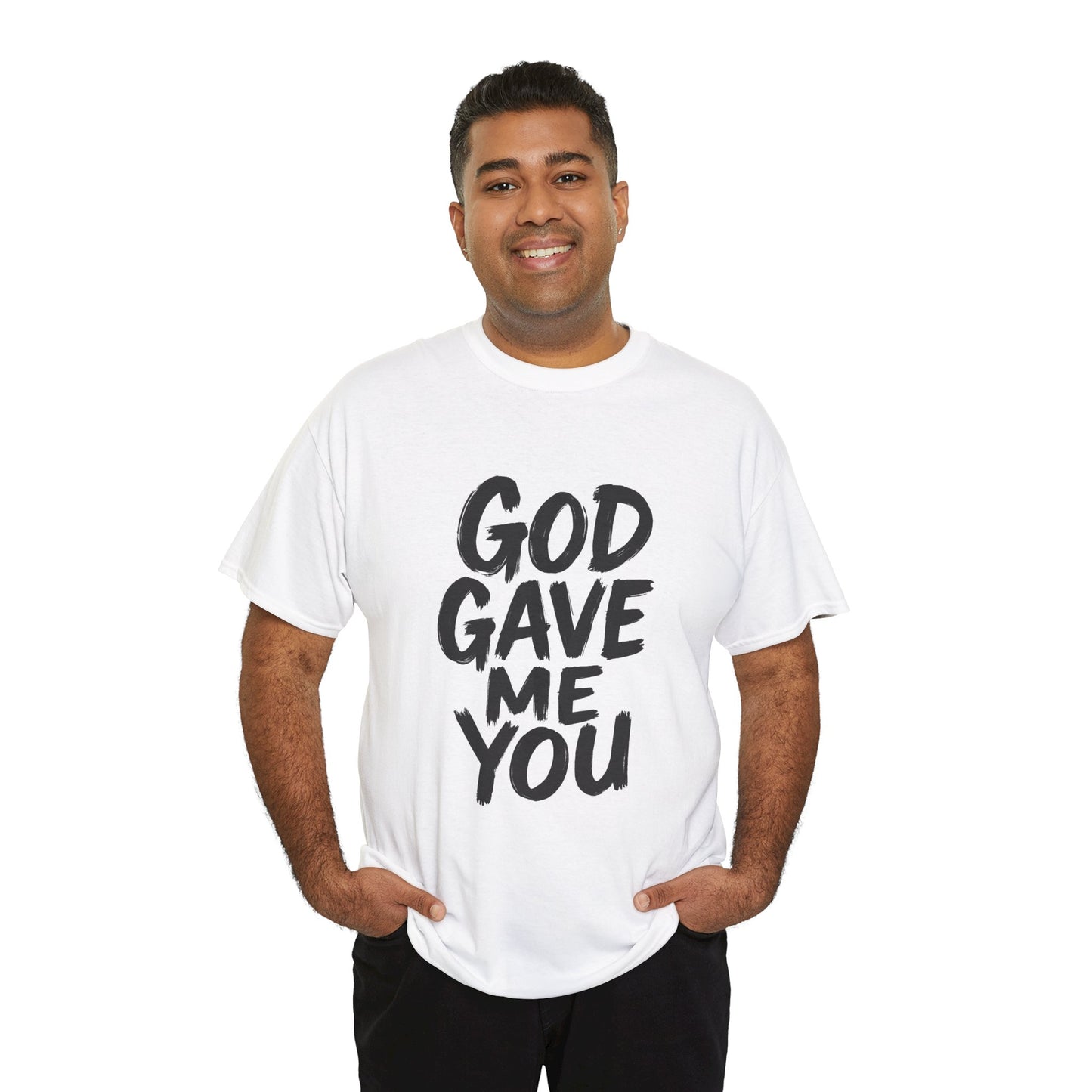 Inspirational Unisex Heavy Cotton Tee - "God Gave Me You"