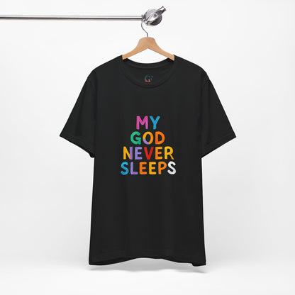 Colorful My God Never Sleeps Inspirational T-Shirt