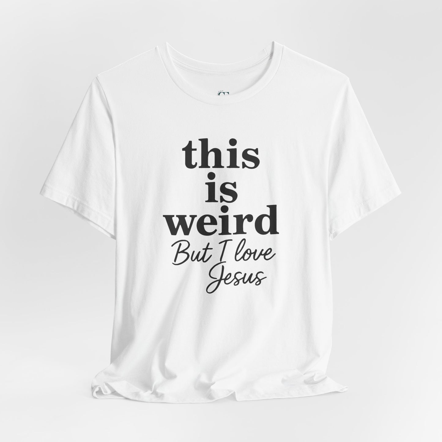 Christian Tee: Weird But I Love Jesus, Casual Christian Apparel