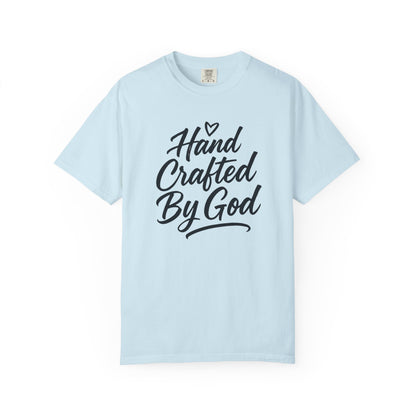 Inspirational Garment-Dyed T-shirt - Hand Crafted by God