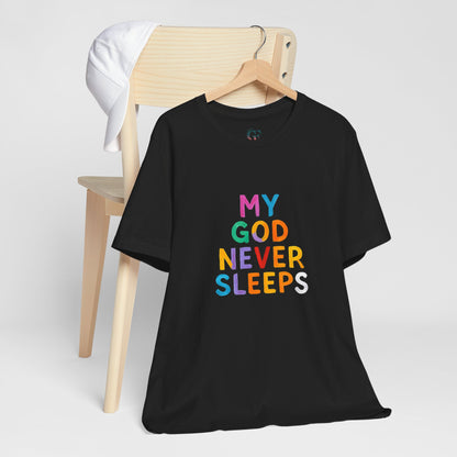 Colorful My God Never Sleeps Inspirational T-Shirt