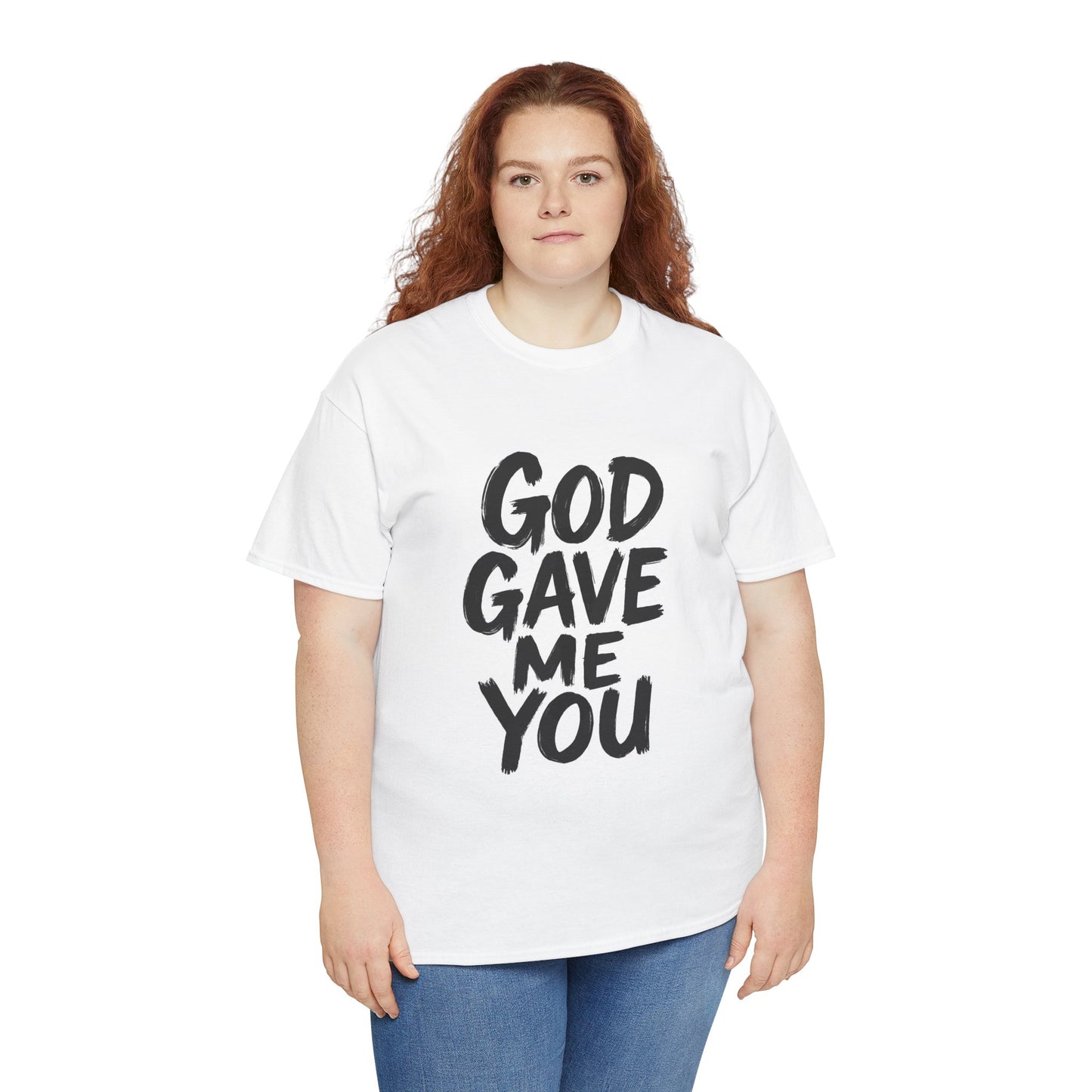 Inspirational Unisex Heavy Cotton Tee - "God Gave Me You"