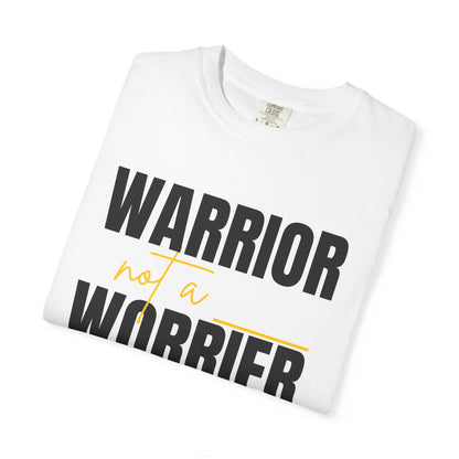 Warrior Not a Worrier T-Shirt - Motivational Unisex Tee